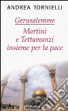 Gerusalemme. Martini e Tettamanzi insieme per la pace libro