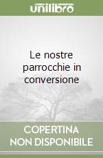 Le nostre parrocchie in conversione libro