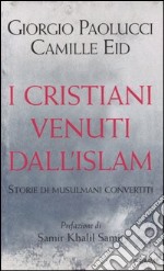 I cristiani venuti dall'Islam libro