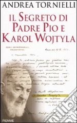 Il segreto di Padre Pio e Karol Wojtyla libro