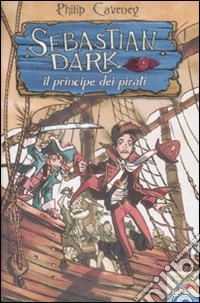 Sebastian Dark il principe dei pirati libro