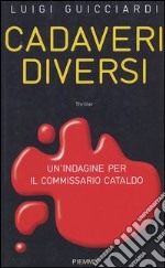 Cadaveri diversi. Un'indagine per il commissario Cataldo libro