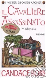 Il cavaliere assassinato. I misteri di Owen Archer libro