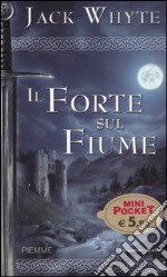 Il Forte sul fiume. Le cronache di Camelot. Vol. 5 libro