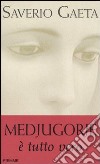 Medjugorje. E tutto vero libro