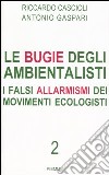 Le bugie degli ambientalisti. I falsi allarmismi dei movimenti ecologisti (2) libro