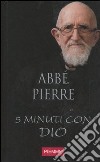 Cinque minuti con Dio (0/11) libro di Abbé Pierre