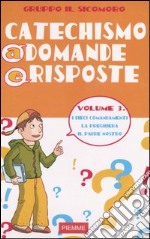 Catechismo a domande e risposte. Vol. 3: I dieci comandamenti; la preghiera; il Padre Nostro libro