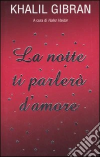 La notte ti parlerò d'amore libro