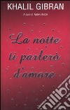 La notte ti parlerò d'amore libro