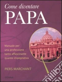 Come diventare Papa libro