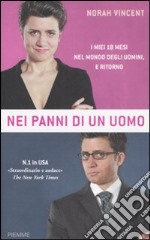 Nei panni di un uomo. I miei 18 mesi nel mondo degli uomini, e ritorno