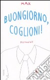 Buongiorno, coglioni! libro