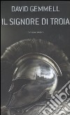 Il signore di Troia libro