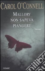 Mallory non sapeva piangere