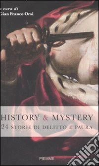 History & mistery. 24 storie di delitto e paura libro