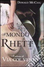 Il mondo di Rhett. Il ritorno di «Via col vento»