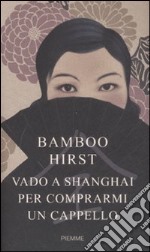 Vado a Shanghai per comprarmi un cappello libro