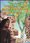 Quando nel mio paese crescevano gli aranci. Ediz. illustrata libro