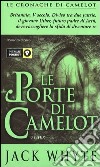 Le porte di Camelot. Le cronache di Camelot. Vol. 7 libro di Whyte Jack