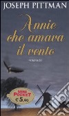 Annie che amava il vento libro di Pittman Joseph