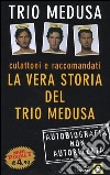 Culattoni e raccomandati. La vera storia del Trio Medusa libro di Trio Medusa