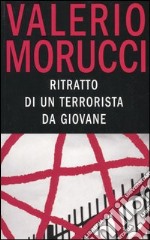 Ritratto di un terrorista da giovane libro