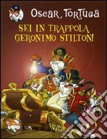 Sei in trappola, Geronimo Stilton! libro