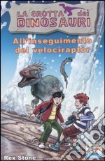 All'inseguimento del velociraptor. Ediz. illustrata libro