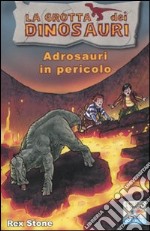 Adrosauri in pericolo. Ediz. illustrata libro