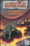 Adrosauri in pericolo. Ediz. illustrata libro