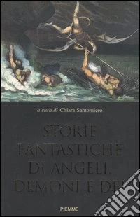 Storie fantastiche di angeli, demoni e dèi libro