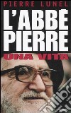 L'Abbé Pierre. Una vita libro