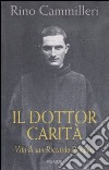 Il Dottor Carità. Vita di san Riccardo Pampuri libro