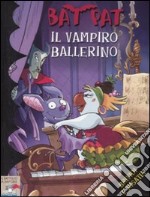 Il vampiro ballerino. Ediz. illustrata libro