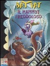 Il mammut freddoloso. Ediz. illustrata libro