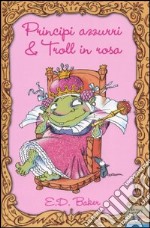 Principi azzurri & troll in rosa libro