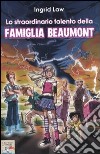 Lo Straordinario talento della famiglia Beaumont libro di Law Ingrid