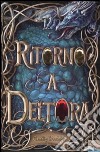 Ritorno a Deltora. Ediz. illustrata libro