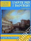 Canaletto. Il ponte del paradiso. Ediz. illustrata libro