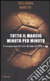 Tutto il marcio minuto per minuto. Il romanzo nero del calcio italiano dal 1896 a oggi libro