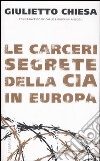 Le carceri segrete della CIA in Europa libro