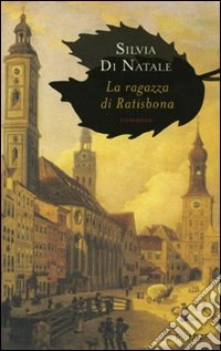 La Ragazza di Ratisbona libro
