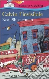 Calvin l'invisibile libro di Shusterman Neal