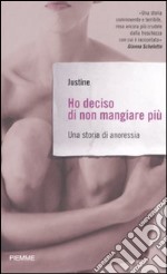 Ho deciso di non mangiare più. Una storia di anoressia