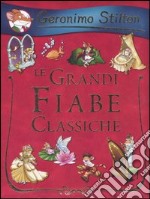 Le grandi fiabe classiche. Ediz. illustrata libro