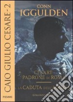 Caio Giulio Cesare: Cesare padrone di Roma-La caduta dell'aquila (2) libro