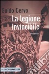 La legione invincibile. Il legato romano libro di Cervo Guido