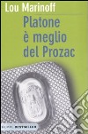 Platone è meglio del Prozac libro