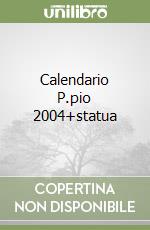 Calendario P.pio 2004+statua libro